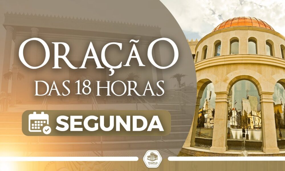 Oração das 18 HORAS direto do Templo de Salomão #live 08/05/2023 - Cig ...
