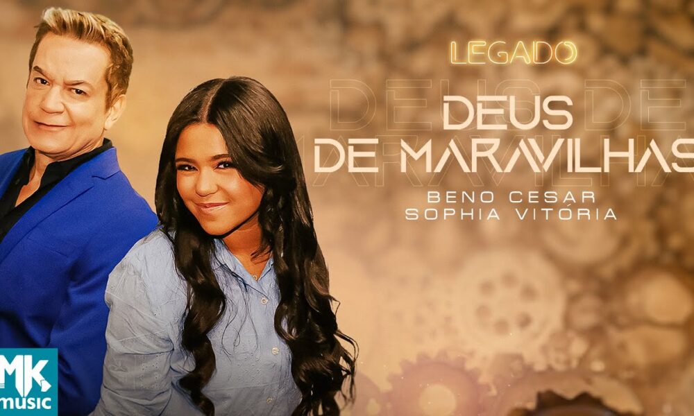 Beno Cesar e Sophia Vitória – Deus de Maravilhas (Legado) (Clipe ...